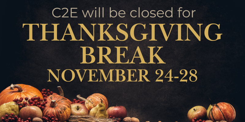 C2E will be closed for Thanksgiving Break November 24-28. The text is on a dark background with various sizes of pumpkins at the bottom.